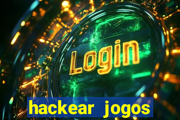 hackear jogos dinheiro infinito